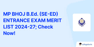 MP BHOJ B.Ed. (SE-ED) ENTRANCE EXAM MERIT LIST 2024-27; Check Now!